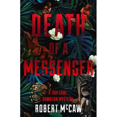 Death of a Messenger, 1 - (Koa Kane Hawaiian Mystery) by  Robert McCaw (Hardcover)