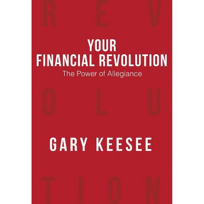 The Power of Allegiance - (Your Financial Revolution) by  Gary Keesee (Paperback)
