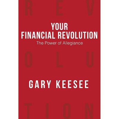 The Power of Allegiance - (Your Financial Revolution) by  Gary Keesee (Paperback)