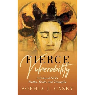 Fierce Vulnerability - by  Sophia J Casey (Paperback)