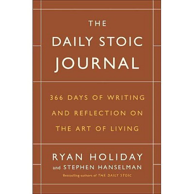 The Daily Stoic Journal - by  Ryan Holiday & Stephen Hanselman (Hardcover)