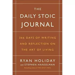 The Daily Stoic Journal - by  Ryan Holiday & Stephen Hanselman (Hardcover)