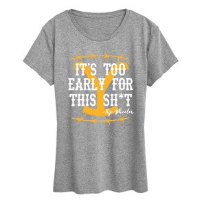 Women's - Yellowstone - Its Too Early For This Rip Wheeler Short Sleeve Graphic T-Shirt - 1 of 4