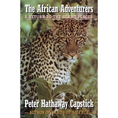 The African Adventurers - by  Peter Hathaway Capstick (Hardcover)