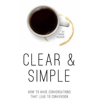 Clear & Simple - by  Andr Regnier (Paperback)