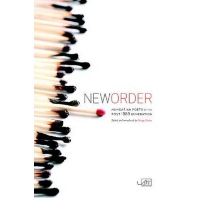 New Order - (ARC Publications Anthologies in Translation) by  George Szirtes (Paperback)