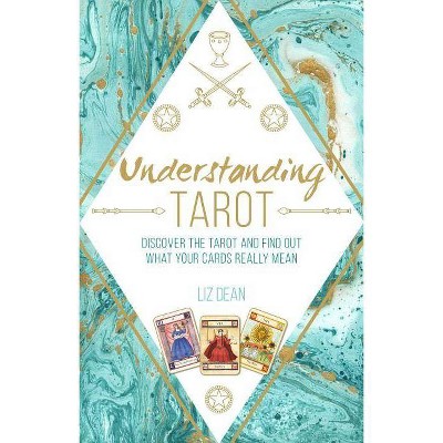 Understanding Tarot - by  Liz Dean (Hardcover)