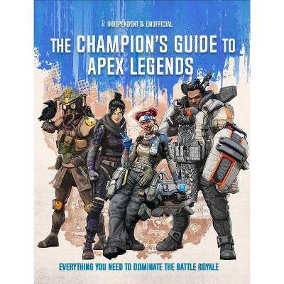 Apex Legends: Ultimate Champion's Guide - by  Editors of Silver Dolphin Books (Hardcover)