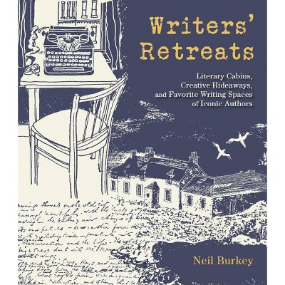 Writers' Retreats - by  Neil Burkey (Hardcover)