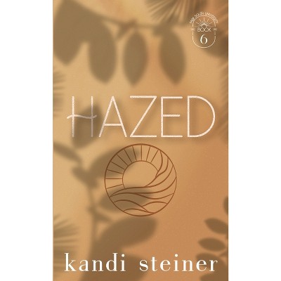 Hazed - by  Kandi Steiner (Paperback)