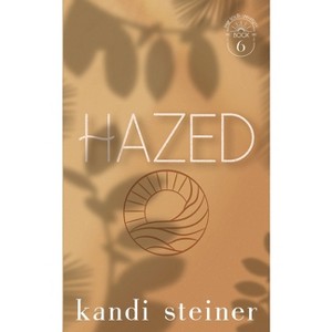 Hazed - by  Kandi Steiner (Paperback) - 1 of 1