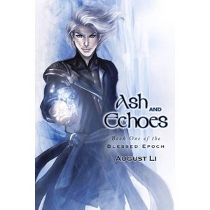 Ash and Echoes - (Blessed Epoch) 2nd Edition by  August Li (Paperback) - 1 of 1