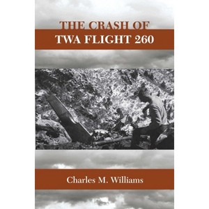 Crash of TWA Flight 260 - by  Charles M Williams (Paperback) - 1 of 1