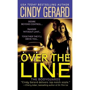 Over the Line - (Bodyguards) by  Cindy Gerard (Paperback) - 1 of 1