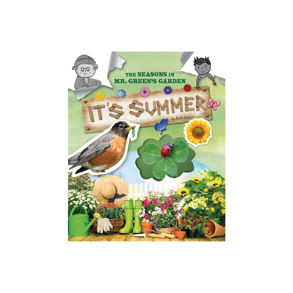 Its Summer - (The Seasons in Mr. Greens Garden) by Ruth Owen (Paperback)