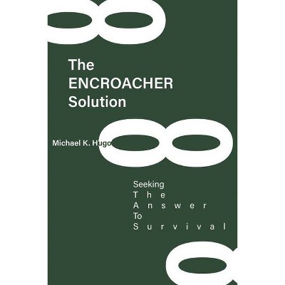 The ENCROACHER Solution - by  Michael Hugo (Paperback)