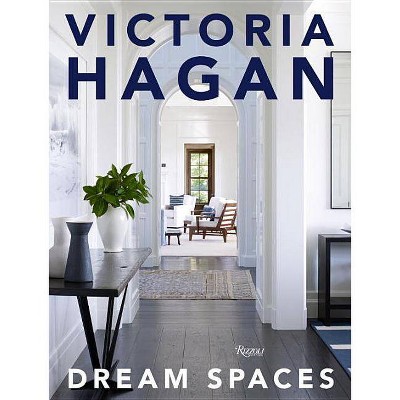 Victoria Hagan: Dream Spaces - by  Victoria Hagan & David Colman (Hardcover)