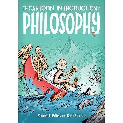 The Cartoon Introduction to Philosophy - by  Michael F Patton & Kevin Cannon (Paperback)