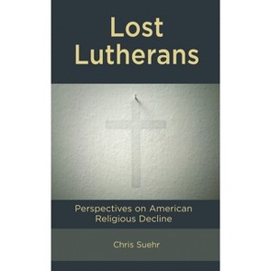 Lost Lutherans - by  Chris Suehr (Hardcover) - 1 of 1