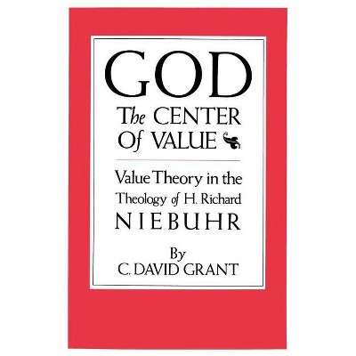God the Center of Value - by  C David Grant (Paperback)