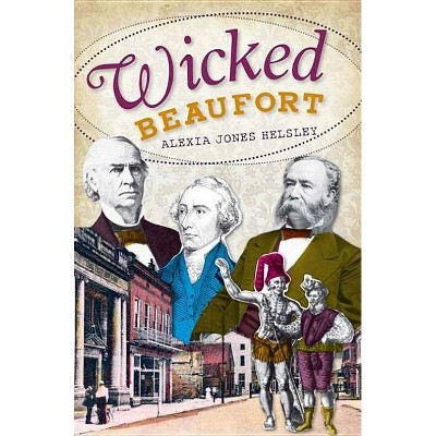 Wicked Beaufort - by  Alexia Jones Helsley (Paperback)