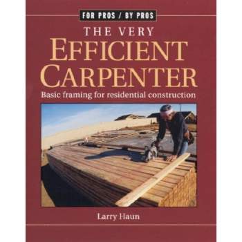 The Very Efficient Carpenter - (For Pros By Pros) by  Larry Haun (Paperback)