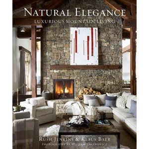 Natural Elegance - by  Rush Jenkins & Klaus Baer (Hardcover) - 1 of 1