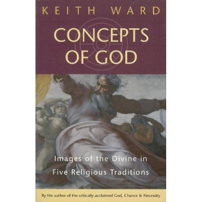 Concepts of God - (Images of the Divine in Five Religious Traditions) 2nd Edition by  Keith Ward (Paperback)