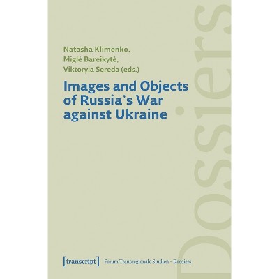 Images and Objects of Russia's War Against Ukraine - (Forum Transregionale Studien - Dossiers) (Paperback)