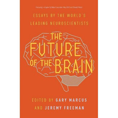 The Future of the Brain - by  Gary Marcus & Jeremy Freeman (Paperback)