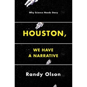 Houston, We Have a Narrative - by  Randy Olson (Paperback) - 1 of 1