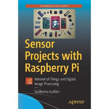Sensor Projects with Raspberry Pi - by  Guillermo Guillen (Paperback)