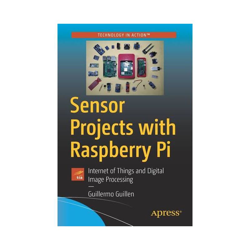 Sensor Projects with Raspberry Pi - by  Guillermo Guillen (Paperback), 1 of 2