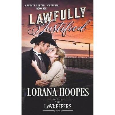  Lawfully Justified - by  Lorana Hoopes (Paperback) 