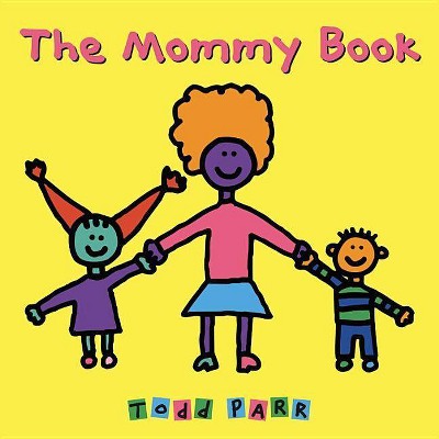 The Mommy Book - (Avenues) by  Todd Parr (Paperback)