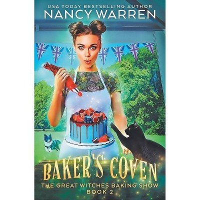 Baker's Coven - (The Great Witches Baking Show) by  Nancy Warren (Paperback)