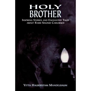 Holy Brother - by  Yitta Halberstam Mandelbaum (Paperback) - 1 of 1