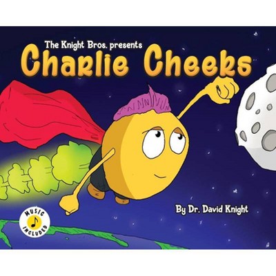 Charlie Cheeks - (The Knight Bros. Presents) by  Knight (Hardcover)