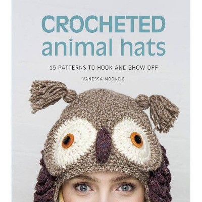 Crocheted Animal Hats - by  Vanessa Mooncie (Paperback)