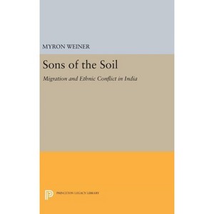 Sons of the Soil - (Princeton Legacy Library) by  Myron Weiner (Hardcover) - 1 of 1