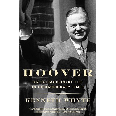 Hoover - by  Kenneth Whyte (Paperback)