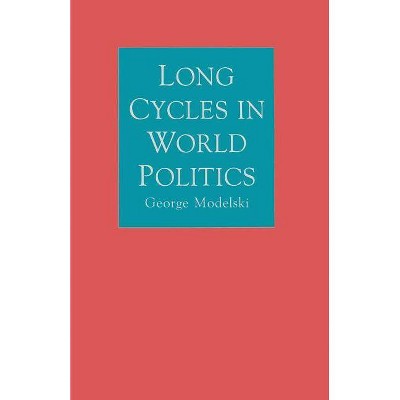 Long Cycles in World Politics - by  George Modelski (Paperback)