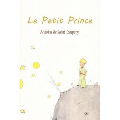 Le Petit Prince - by  Antoine De Saint-Exupery (Paperback)