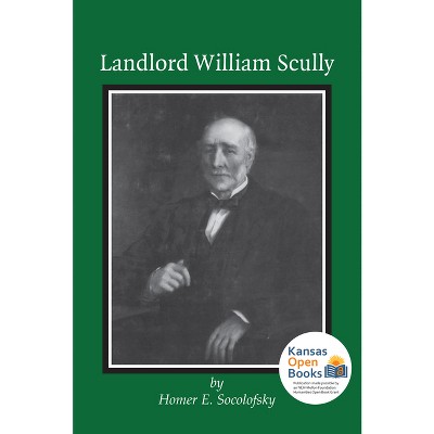 Landlord William Scully - by  Homer E Socolofsky (Paperback)