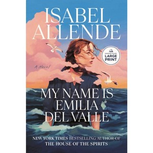 My Name Is Emilia del Valle - Large Print by  Isabel Allende (Paperback) - 1 of 1