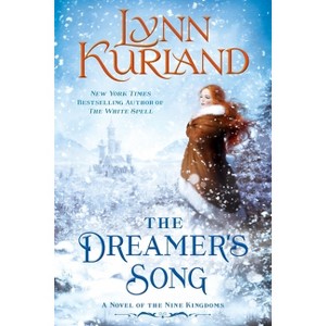 The Dreamer's Song - (Novel of the Nine Kingdoms) by  Lynn Kurland (Paperback) - 1 of 1