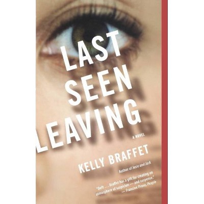 Last Seen Leaving - by  Kelly Braffet (Paperback)