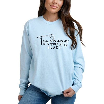 Simply Sage Market Teaching Is A Work Of Heart Garment Dyed Long Sleeve