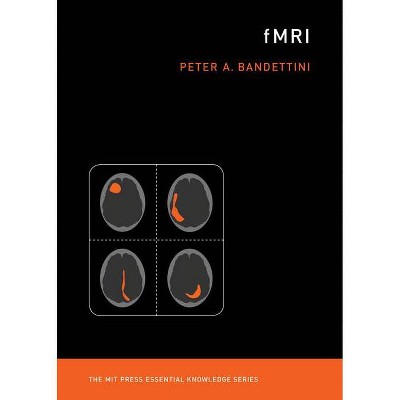 Fmri - (MIT Press Essential Knowledge) by  Peter A Bandettini (Paperback)