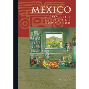 Mexico - (Traveler's Literary Companions) by  C M Mayo (Paperback)